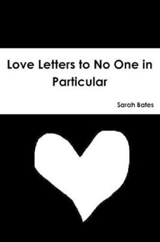 Cover of Love Letters to No One in Particular