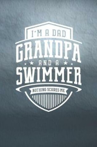 Cover of I'm A Dad Grandpa & A Swimmer Nothing Scares Me