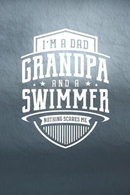 Book cover for I'm A Dad Grandpa & A Swimmer Nothing Scares Me