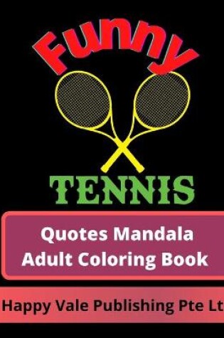 Cover of Funny Tennis Quotes Mandala Adult Coloring Book