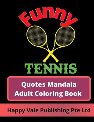 Book cover for Funny Tennis Quotes Mandala Adult Coloring Book
