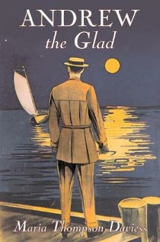 Cover of Andrew the Glad by Maria Thompson Daviess, Fiction, Classics, Literary