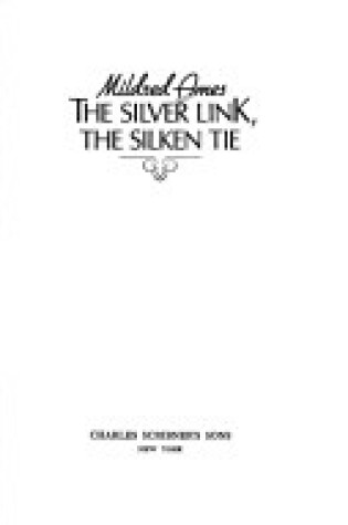 Cover of The Silver Link, the Silken Tie