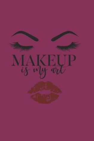 Cover of Makeup Is My Art