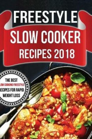 Cover of Freestyle Slow Cooker Recipes 2018