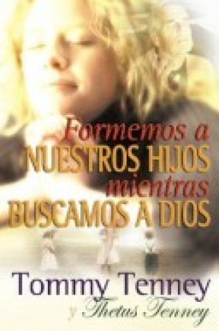 Cover of Formemos A Nuestros Hijos Mientras Buscamos A Dios