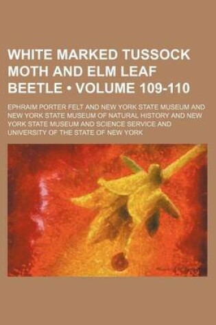 Cover of White Marked Tussock Moth and ELM Leaf Beetle (Volume 109-110)