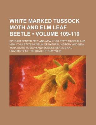 Book cover for White Marked Tussock Moth and ELM Leaf Beetle (Volume 109-110)