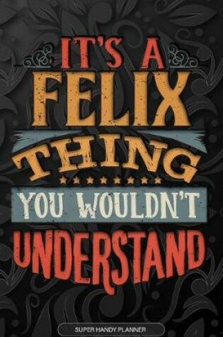 Cover of It's A Felix Thing You Wouldn't Understand