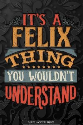 Book cover for It's A Felix Thing You Wouldn't Understand