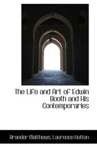 Cover of The Life and Art of Edwin Booth and His Contemporaries