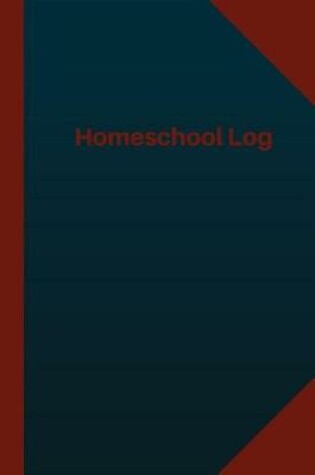 Cover of Homeschool Log (Logbook, Journal - 124 pages 6x9 inches)