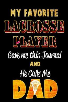 Book cover for My Favorite Lacrosse Player Gave Me This Journal and He Calls Me Dad