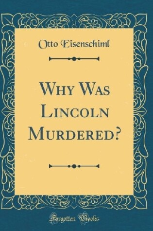 Cover of Why Was Lincoln Murdered? (Classic Reprint)