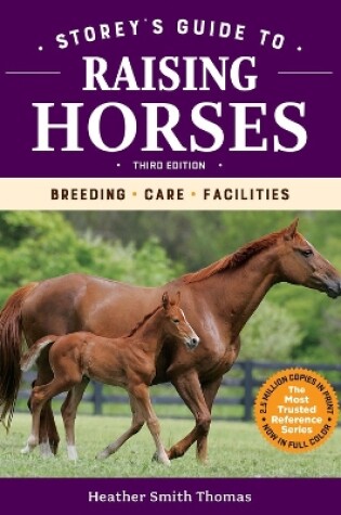 Storey's Guide to Raising Horses, 3rd Edition: Breeding, Care, Facilities