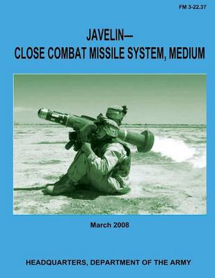 Book cover for Javelin-Close Combat Missile System, Medium (FM 3-22.37)