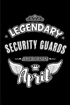 Book cover for Legendary Security Guards Are Born in April