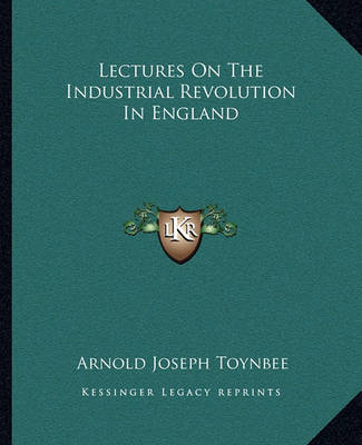 Book cover for Lectures on the Industrial Revolution in England