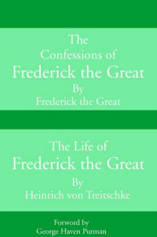 Cover of Confessions of Frederick the Great and the Life of Frederick the Great