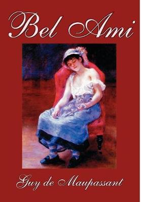 Book cover for Bel Ami by Guy de Maupassant, Fiction, Classics