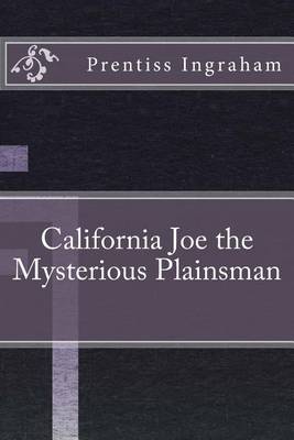 Book cover for California Joe the Mysterious Plainsman