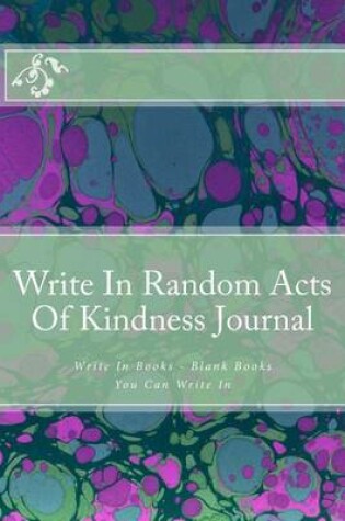 Cover of Write In Random Acts Of Kindness Journal