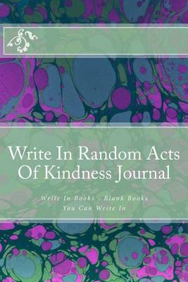 Book cover for Write In Random Acts Of Kindness Journal