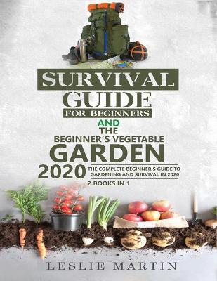 Book cover for Survival Guide for Beginners and The Beginner's Vegetable Garden 2020