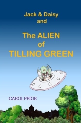 Cover of Jack & Daisy and the Alien of Tilling Green