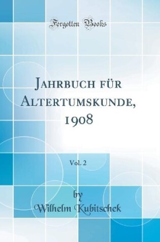 Cover of Jahrbuch für Altertumskunde, 1908, Vol. 2 (Classic Reprint)