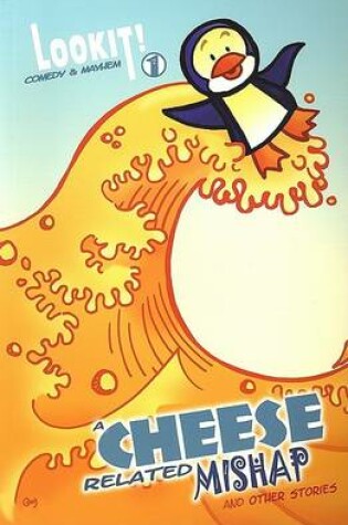 Cover of Lookit Cheese Related Mishap and Other Stories