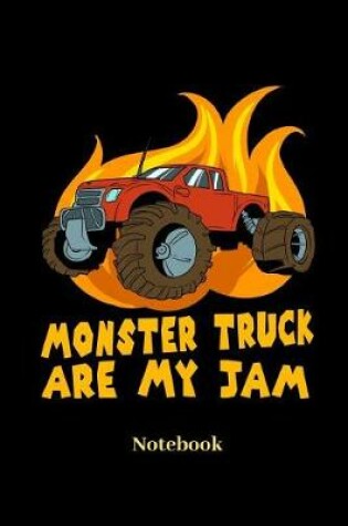 Cover of Monster Truck Are My Jam Notebook