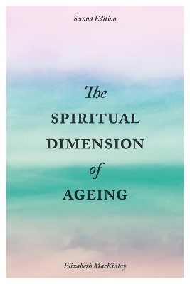 Book cover for The Spiritual Dimension of Ageing, Second Edition