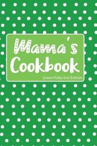 Cover of Mama's Cookbook Green Polka Dot Edition