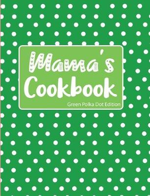 Book cover for Mama's Cookbook Green Polka Dot Edition