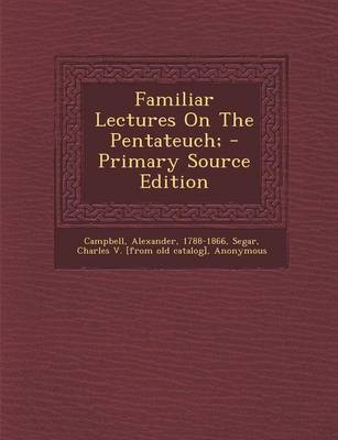 Book cover for Familiar Lectures on the Pentateuch; - Primary Source Edition