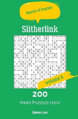 Cover of Master of Puzzles - Slitherlink 200 Hard Puzzles 12x12 vol.11