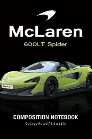 Cover of McLaren 600LT Spider Composition Notebook College Ruled / 8.5 x 11 in