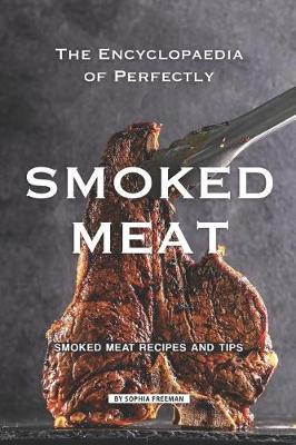 Book cover for The Encyclopaedia of Perfectly Smoked Meat