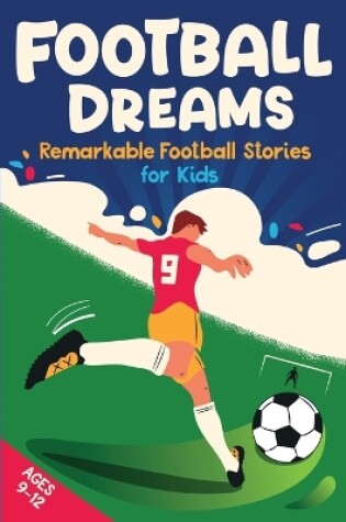 Cover of Football Dreams - Remarkable Football Stories for Kids