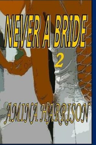 Cover of Never a Bride 2