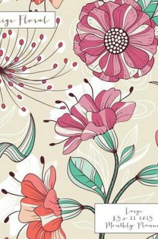 Cover of Beige Floral Large 8.5 X 11 2015 Monthly Planner