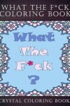 Book cover for What The F*ck Coloring Book