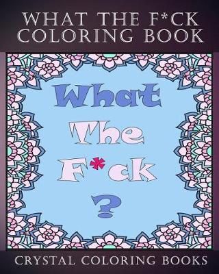 Book cover for What The F*ck Coloring Book