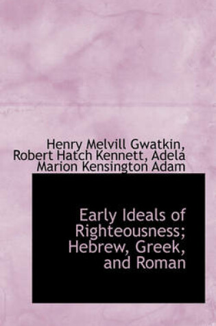 Cover of Early Ideals of Righteousness; Hebrew, Greek, and Roman