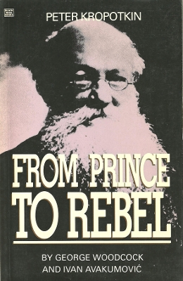 Book cover for Peter Kropotkin – From Prince to Rebel