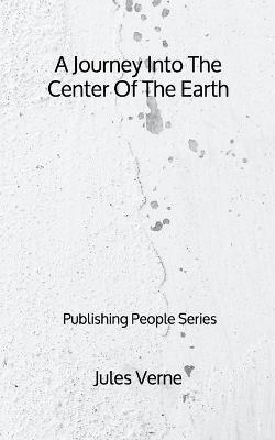 Book cover for A Journey Into The Center Of The Earth - Publishing People Series