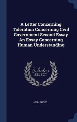 Book cover for A Letter Concerning Toleration Concerning Civil Government Second Essay An Essay Concerning Human Understanding