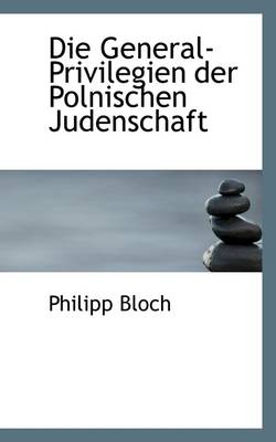 Book cover for Die General-Privilegien Der Polnischen Judenschaft