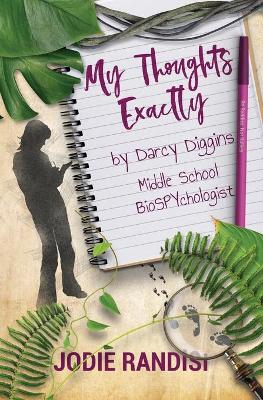 Book cover for My Thoughts Exactly, By Darcy Diggins, Middle School BioSPYchologist